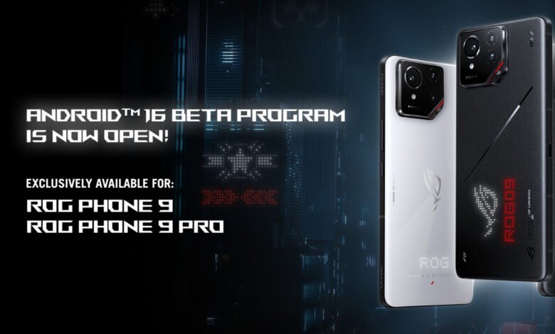 أسوس تطلق برنامج بيتا لنظام أندرويد 16 لهاتف ROG Phone 9 وROG Phone 9 Pro
